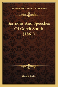 Sermons And Speeches Of Gerrit Smith (1861)