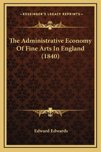 The Administrative Economy Of Fine Arts In England (1840)