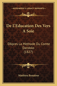 De L'Education Des Vers A Soie