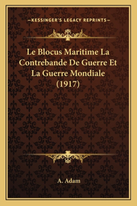 Le Blocus Maritime La Contrebande De Guerre Et La Guerre Mondiale (1917)