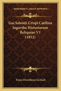 Gai Salustii Crispi Catilina Jugurtha Historiarum Reliquiae V1 (1852)