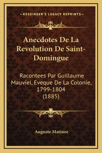 Anecdotes De La Revolution De Saint-Domingue