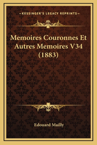 Memoires Couronnes Et Autres Memoires V34 (1883)