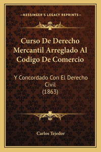 Curso De Derecho Mercantil Arreglado Al Codigo De Comercio