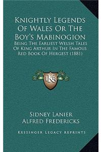 Knightly Legends Of Wales Or The Boy's Mabinogion
