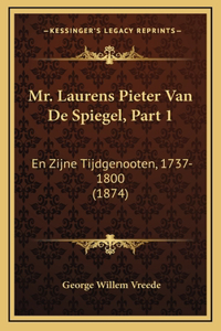 Mr. Laurens Pieter Van De Spiegel, Part 1