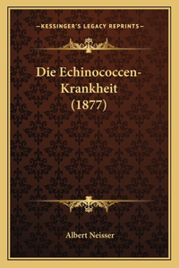 Die Echinococcen-Krankheit (1877)