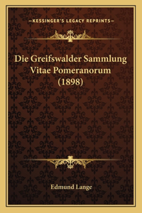 Die Greifswalder Sammlung Vitae Pomeranorum (1898)