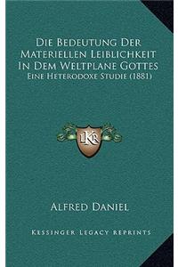 Die Bedeutung Der Materiellen Leiblichkeit in Dem Weltplane Gottes