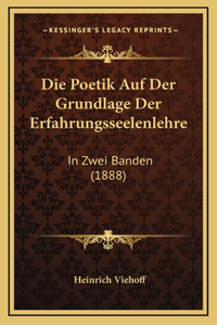 Die Poetik Auf Der Grundlage Der Erfahrungsseelenlehre