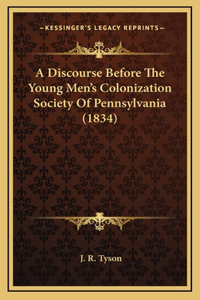A Discourse Before The Young Men's Colonization Society Of Pennsylvania (1834)
