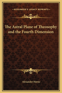 The Astral Plane of Theosophy and the Fourth Dimension