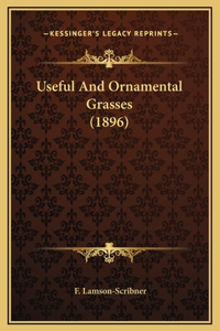 Useful And Ornamental Grasses (1896)