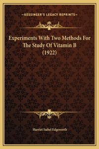 Experiments With Two Methods For The Study Of Vitamin B (1922)
