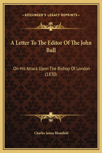 A Letter To The Editor Of The John Bull