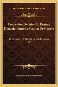 Convention Relative Au Regime Douanier Entre Le Canton De Geneve