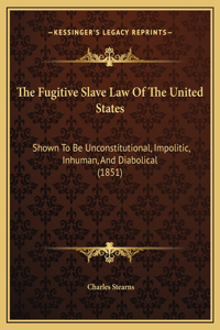 The Fugitive Slave Law Of The United States