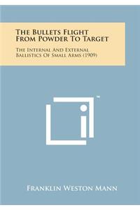 The Bullets Flight from Powder to Target