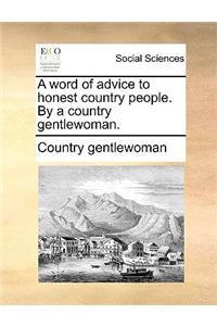 A Word of Advice to Honest Country People. by a Country Gentlewoman.