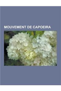 Mouvement de Capoeira: Liste Des Mouvements de Capoeira, Chamada, Amazonas, Martelo, Ginga, Meia-Lua de Compasso, Galopante, Agachamento, Ras