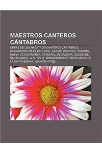 Maestros Canteros Cantabros: Obras de Los Maestros Canteros Cantabros, Monasterio de El Escorial, Ciudad Rodrigo, Catedral Nueva de Salamanca
