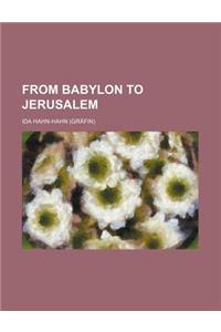 From Babylon to Jerusalem