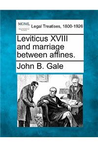 Leviticus XVIII and Marriage Between Affines.