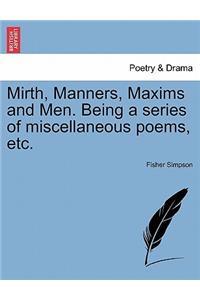 Mirth, Manners, Maxims and Men. Being a Series of Miscellaneous Poems, Etc.