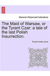 The Maid of Warsaw, or the Tyrant Czar