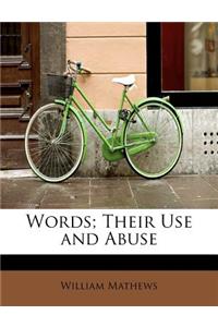 Words; Their Use and Abuse
