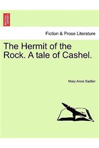 Hermit of the Rock. a Tale of Cashel.