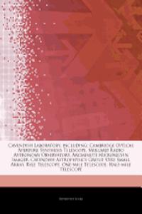 Articles on Cavendish Laboratory, Including: Cambridge Optical Aperture Synthesis Telescope, Mullard Radio Astronomy Observatory, Arcminute Microkelvi