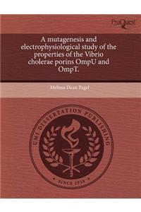 A Mutagenesis and Electrophysiological Study of the Properties of the Vibrio Cholerae Porins Ompu and Ompt