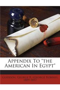 Appendix to the American in Egypt
