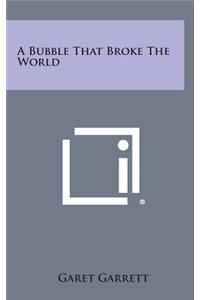 A Bubble That Broke the World