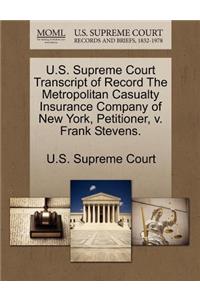 U.S. Supreme Court Transcript of Record the Metropolitan Casualty Insurance Company of New York, Petitioner, V. Frank Stevens.