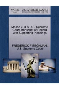 Mason V. U S U.S. Supreme Court Transcript of Record with Supporting Pleadings