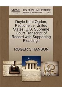 Doyle Kent Ogden, Petitioner, V. United States. U.S. Supreme Court Transcript of Record with Supporting Pleadings