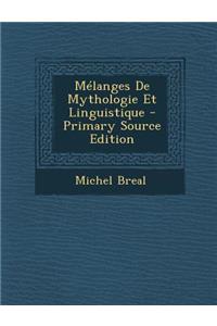 Melanges de Mythologie Et Linguistique