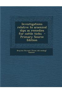 Investigations Relative to Arsenical Dips as Remedies for Cattle Ticks