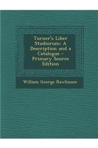 Turner's Liber Studiorum: A Description and a Catalogue