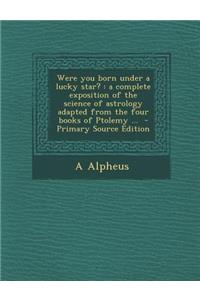 Were You Born Under a Lucky Star?