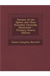 Diseases of the Spleen and Their Remedies Clinically Illustrated
