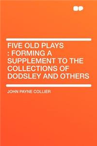 Five Old Plays