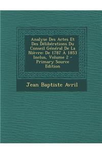 Analyse Des Actes Et Des Délibérations Du Conseil Général De La Nièvre