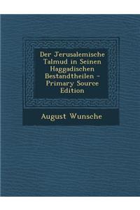 Der Jerusalemische Talmud in Seinen Haggadischen Bestandtheilen - Primary Source Edition