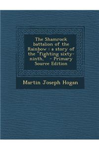 The Shamrock Battalion of the Rainbow: A Story of the 