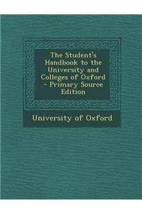 The Student's Handbook to the University and Colleges of Oxford