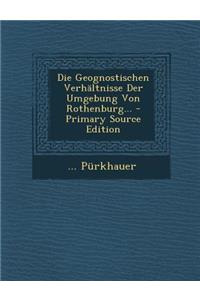 Die Geognostischen Verhaltnisse Der Umgebung Von Rothenburg...