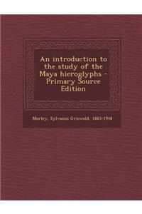 An Introduction to the Study of the Maya Hieroglyphs